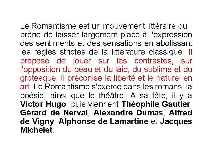 Le Romantisme est un mouvement littéraire qui prône de laisser largement place à l'expression