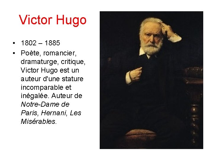 Victor Hugo • 1802 – 1885 • Poète, romancier, dramaturge, critique, Victor Hugo est