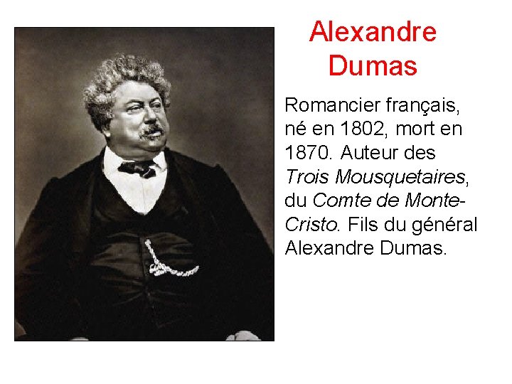Alexandre Dumas • Romancier français, né en 1802, mort en 1870. Auteur des Trois