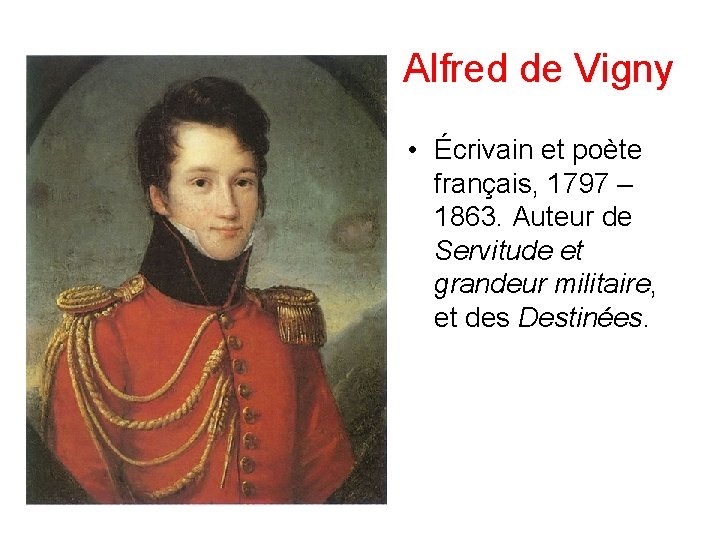 Alfred de Vigny • Écrivain et poète français, 1797 – 1863. Auteur de Servitude