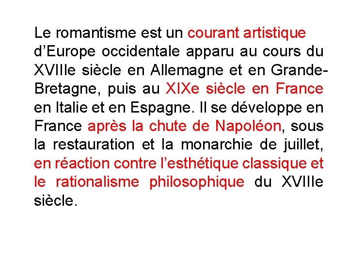 Le romantisme est un courant artistique d’Europe occidentale apparu au cours du XVIIIe siècle