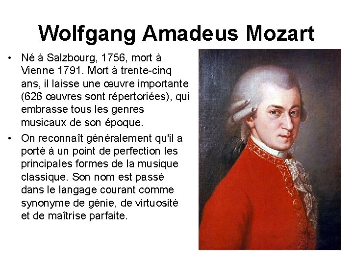 Wolfgang Amadeus Mozart • Né à Salzbourg, 1756, mort à Vienne 1791. Mort à