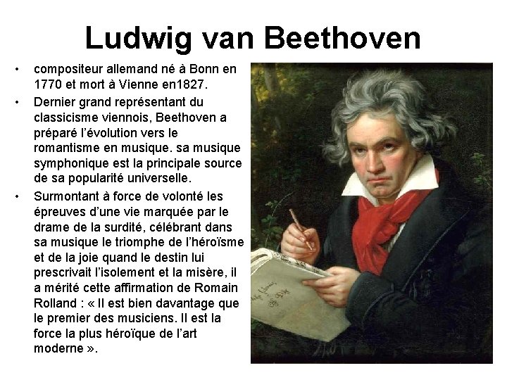 Ludwig van Beethoven • • • compositeur allemand né à Bonn en 1770 et
