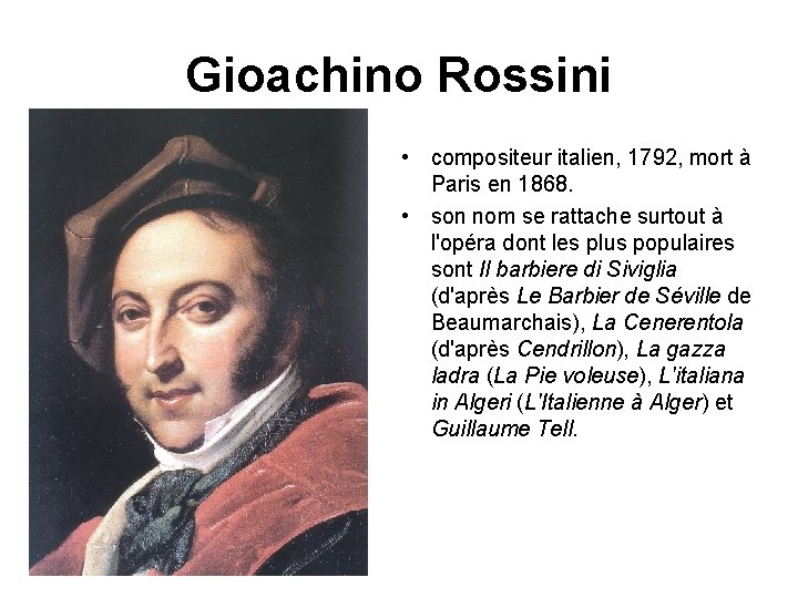 Gioachino Rossini • compositeur italien, 1792, mort à Paris en 1868. • son nom