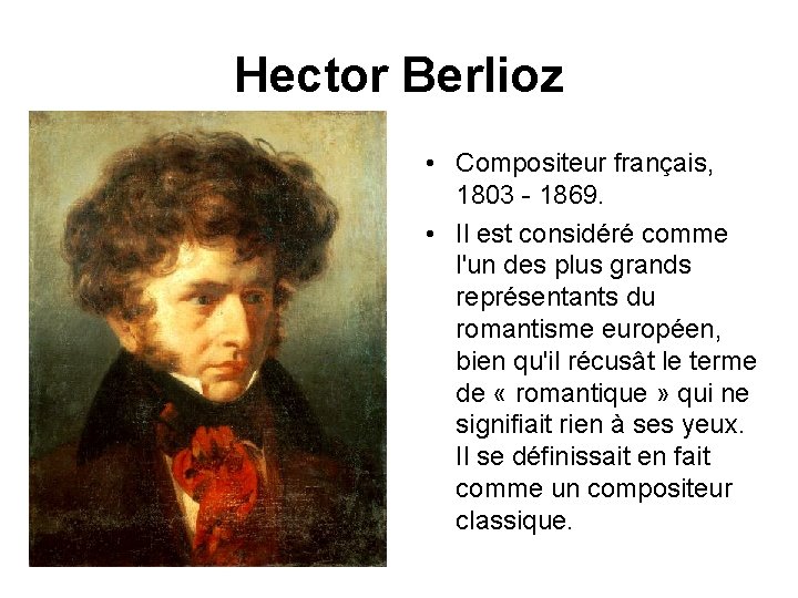 Hector Berlioz • Compositeur français, 1803 - 1869. • Il est considéré comme l'un