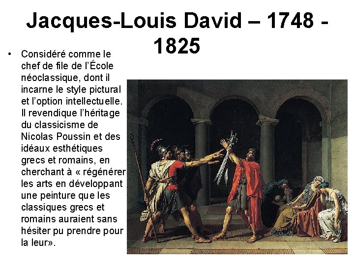  • Jacques-Louis David – 1748 1825 Considéré comme le chef de file de
