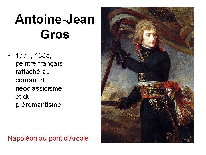 Antoine-Jean Gros • 1771, 1835, peintre français rattaché au courant du néoclassicisme et du