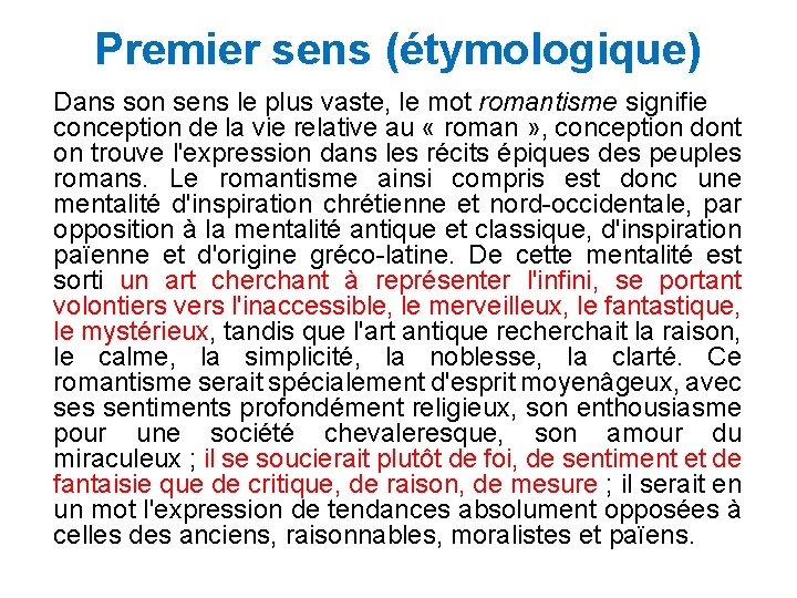 Premier sens (étymologique) Dans son sens le plus vaste, le mot romantisme signifie conception