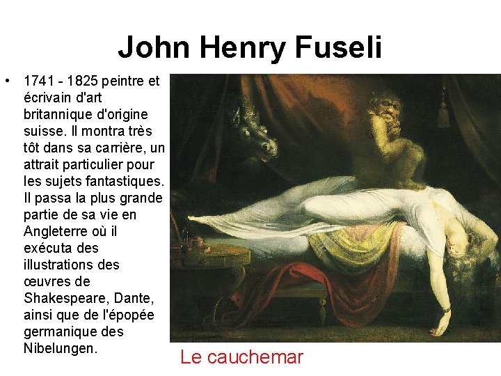 John Henry Fuseli • 1741 - 1825 peintre et écrivain d'art britannique d'origine suisse.