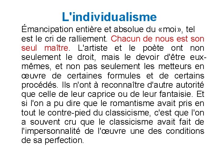 L'individualisme Émancipation entière et absolue du «moi» , tel est le cri de ralliement.