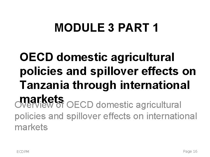 MODULE 3 PART 1 OECD domestic agricultural policies and spillover effects on Tanzania through MODULE 3 PART 1 OECD domestic agricultural policies and spillover effects on Tanzania through