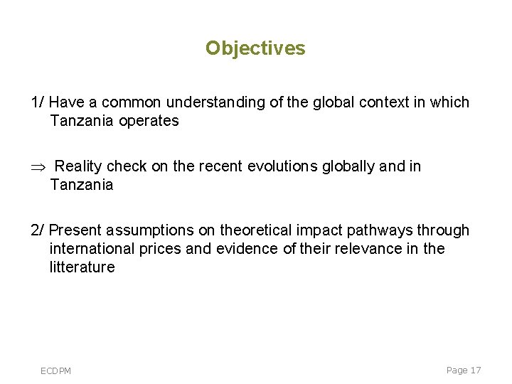 Objectives 1/ Have a common understanding of the global context in which Tanzania operates Objectives 1/ Have a common understanding of the global context in which Tanzania operates