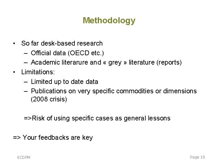 Methodology • So far desk-based research – Official data (OECD etc. ) – Academic Methodology • So far desk-based research – Official data (OECD etc. ) – Academic