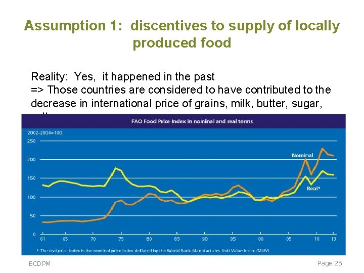 Assumption 1: discentives to supply of locally produced food Reality: Yes, it happened in Assumption 1: discentives to supply of locally produced food Reality: Yes, it happened in