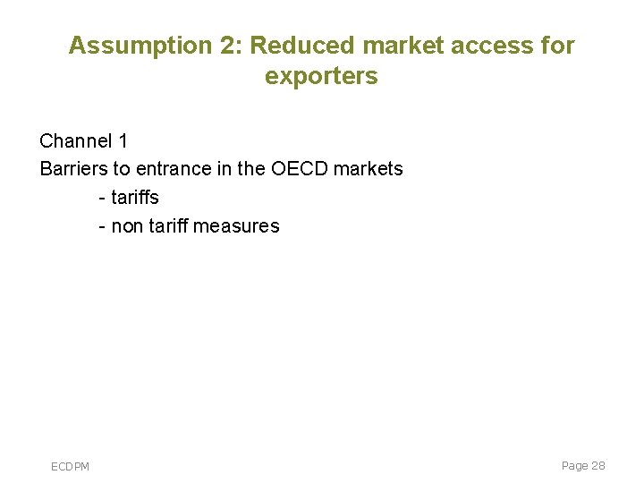 Assumption 2: Reduced market access for exporters Channel 1 Barriers to entrance in the Assumption 2: Reduced market access for exporters Channel 1 Barriers to entrance in the