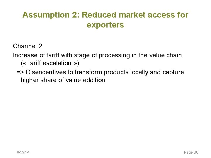 Assumption 2: Reduced market access for exporters Channel 2 Increase of tariff with stage Assumption 2: Reduced market access for exporters Channel 2 Increase of tariff with stage