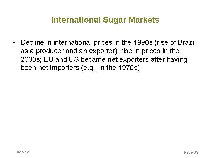 International Sugar Markets • Decline in international prices in the 1990 s (rise of International Sugar Markets • Decline in international prices in the 1990 s (rise of
