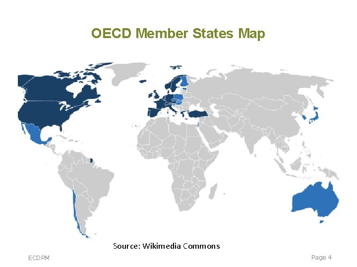 OECD Member States Map Source: Wikimedia Commons ECDPM Page 4 OECD Member States Map Source: Wikimedia Commons ECDPM Page 4
