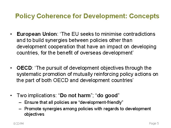 Policy Coherence for Development: Concepts • European Union: ‘The EU seeks to minimise contradictions Policy Coherence for Development: Concepts • European Union: ‘The EU seeks to minimise contradictions