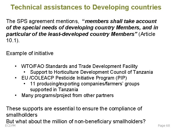 Technical assistances to Developing countries The SPS agreementions, “members shall take account of the Technical assistances to Developing countries The SPS agreementions, “members shall take account of the