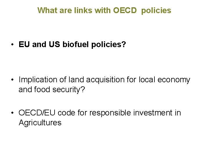What are links with OECD policies • EU and US biofuel policies? • Implication What are links with OECD policies • EU and US biofuel policies? • Implication