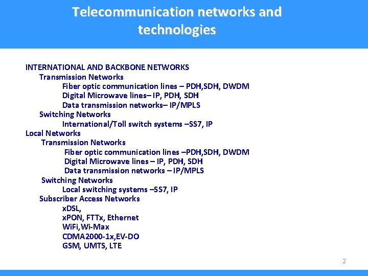 Telecommunication networks and technologies INTERNATIONAL AND BACKBONE NETWORKS Transmission Networks Fiber optic communication lines