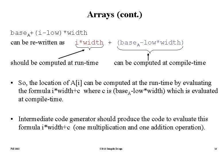 Arrays (cont. ) base. A+(i-low)*width can be re-written as i*width + (base. A-low*width) should