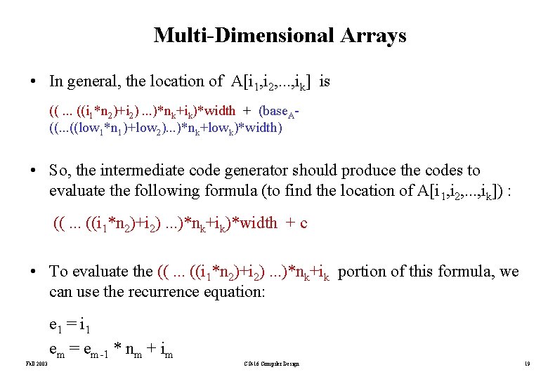 Multi-Dimensional Arrays • In general, the location of A[i 1, i 2, . .