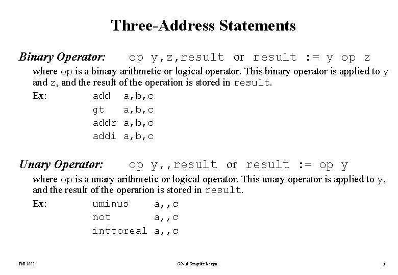Three-Address Statements Binary Operator: op y, z, result or result : = y op