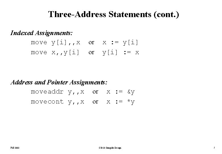 Three-Address Statements (cont. ) Indexed Assignments: move y[i], , x move x, , y[i]