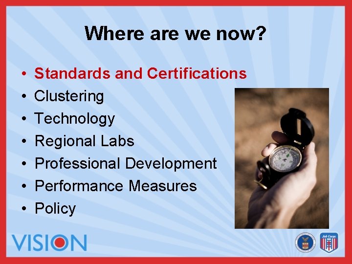 Where are we now? • • Standards and Certifications Clustering Technology Regional Labs Professional