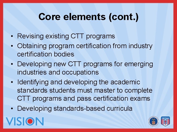 Core elements (cont. ) • Revising existing CTT programs • Obtaining program certification from