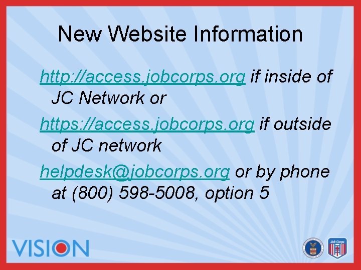 New Website Information http: //access. jobcorps. org if inside of JC Network or https: