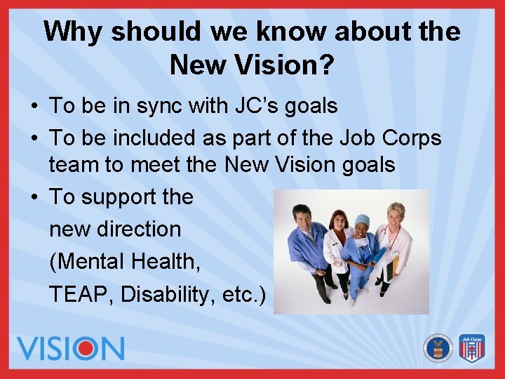 Why should we know about the New Vision? • To be in sync with