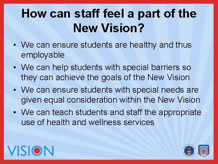 How can staff feel a part of the New Vision? • We can ensure