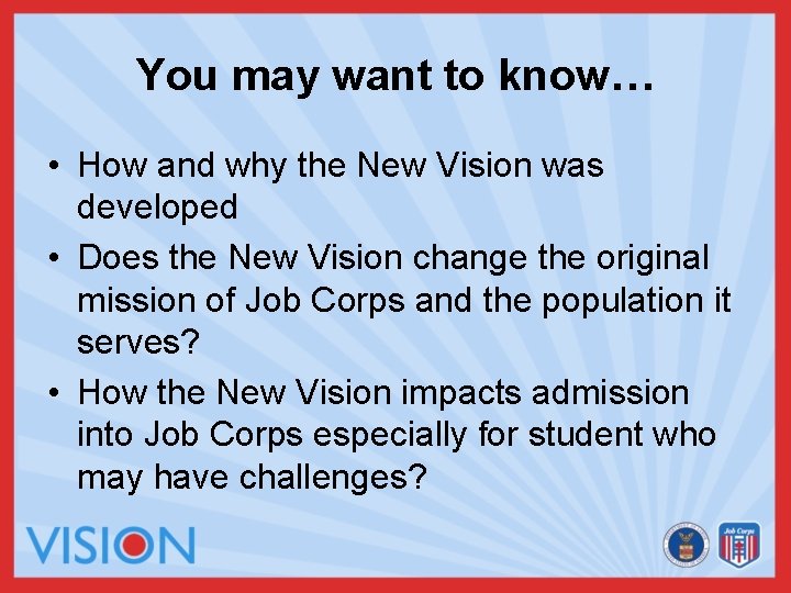 You may want to know… • How and why the New Vision was developed