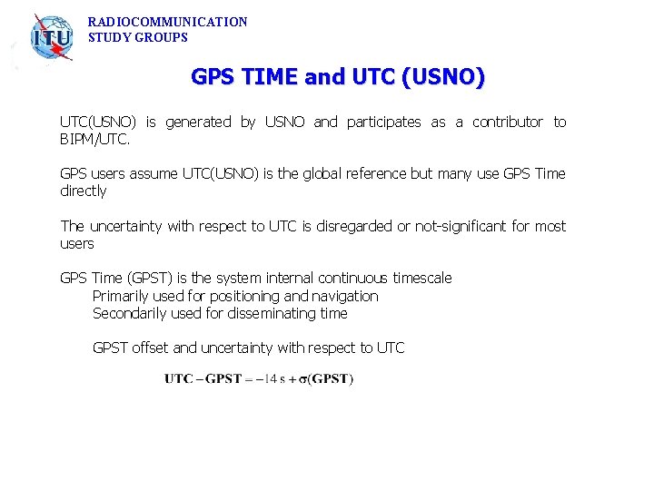 RADIOCOMMUNICATION STUDY GROUPS GPS TIME and UTC (USNO) UTC(USNO) is generated by USNO and