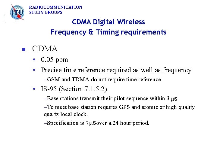 RADIOCOMMUNICATION STUDY GROUPS CDMA Digital Wireless Frequency & Timing requirements n CDMA • 0.
