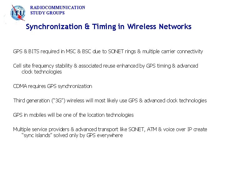 RADIOCOMMUNICATION STUDY GROUPS Synchronization & Timing in Wireless Networks GPS & BITS required in
