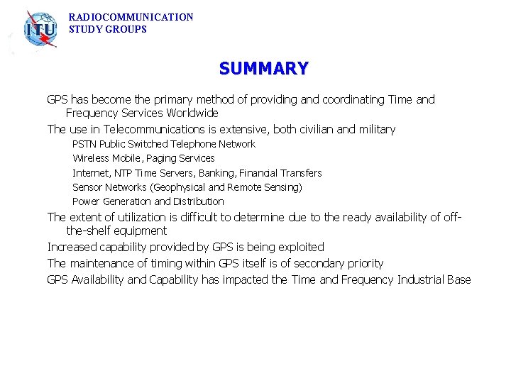 RADIOCOMMUNICATION STUDY GROUPS SUMMARY GPS has become the primary method of providing and coordinating