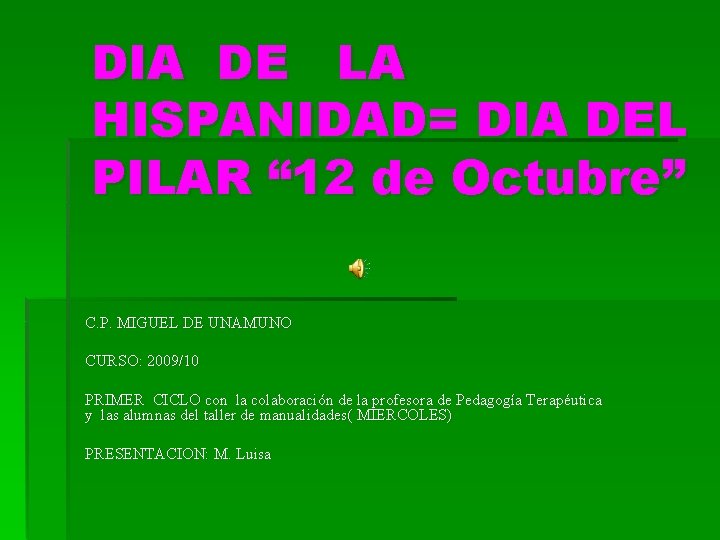 DIA DE LA HISPANIDAD= DIA DEL PILAR “ 12 de Octubre” C. P. MIGUEL
