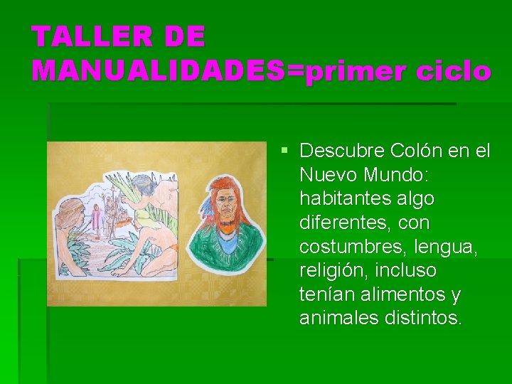 TALLER DE MANUALIDADES=primer ciclo § Descubre Colón en el Nuevo Mundo: habitantes algo diferentes,