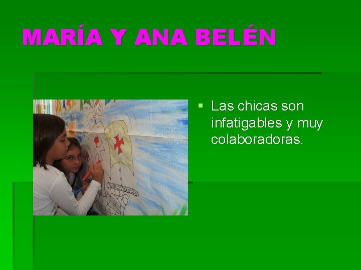 MARÍA Y ANA BELÉN § Las chicas son infatigables y muy colaboradoras. 