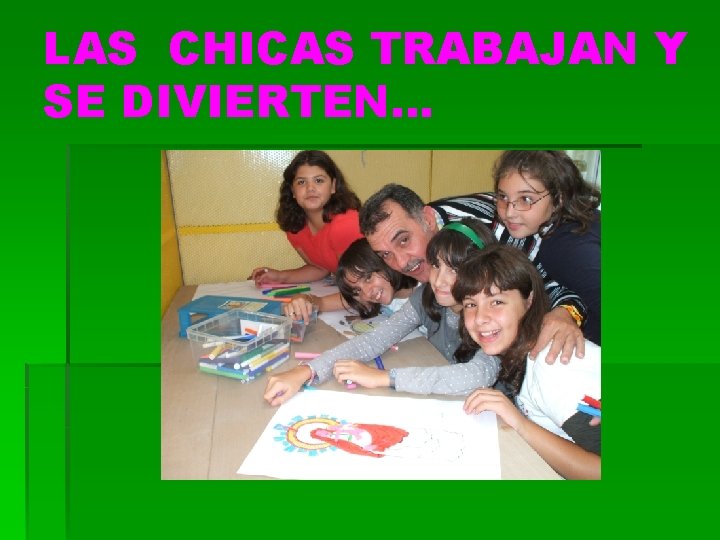 LAS CHICAS TRABAJAN Y SE DIVIERTEN… 