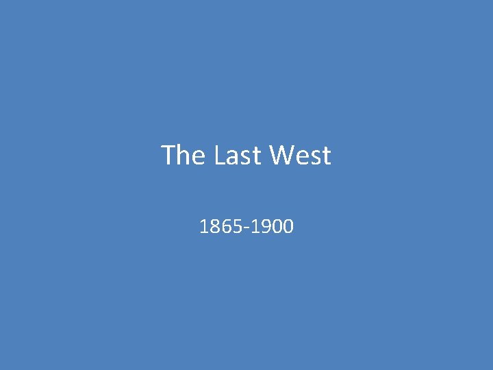 The Last West 1865 -1900 