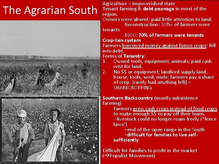 The Agrarian South Agriculture = impoverished state Tenant farming & debt peonage in most