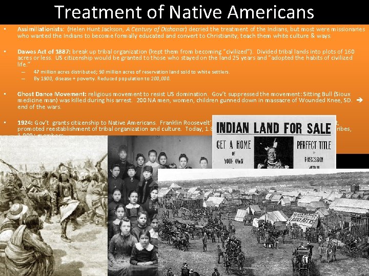 Treatment of Native Americans • • Assimiliationists: (Helen Hunt Jackson, A Century of Dishonor)