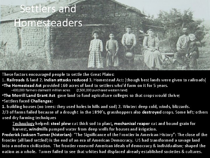 Settlers and Homesteaders These factors encouraged people to settle the Great Plains: 1. Railroads