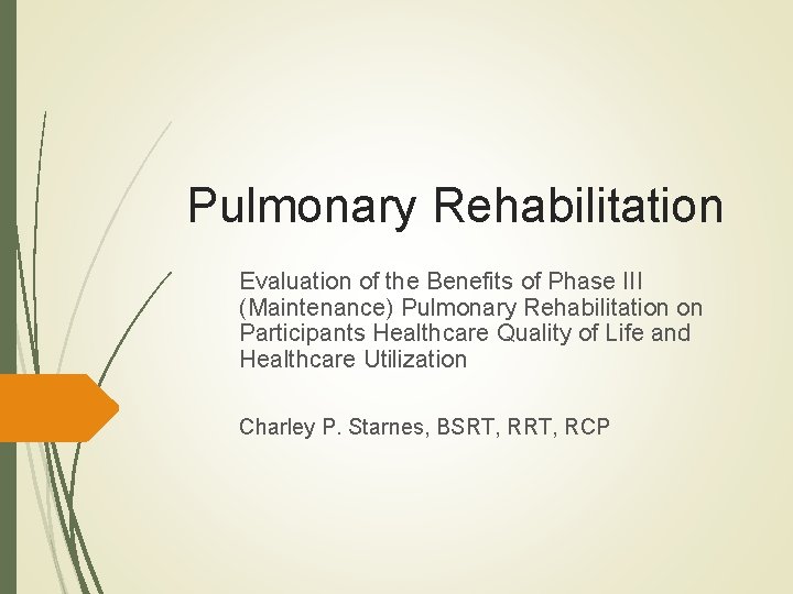 Pulmonary Rehabilitation Evaluation of the Benefits of Phase III (Maintenance) Pulmonary Rehabilitation on Participants