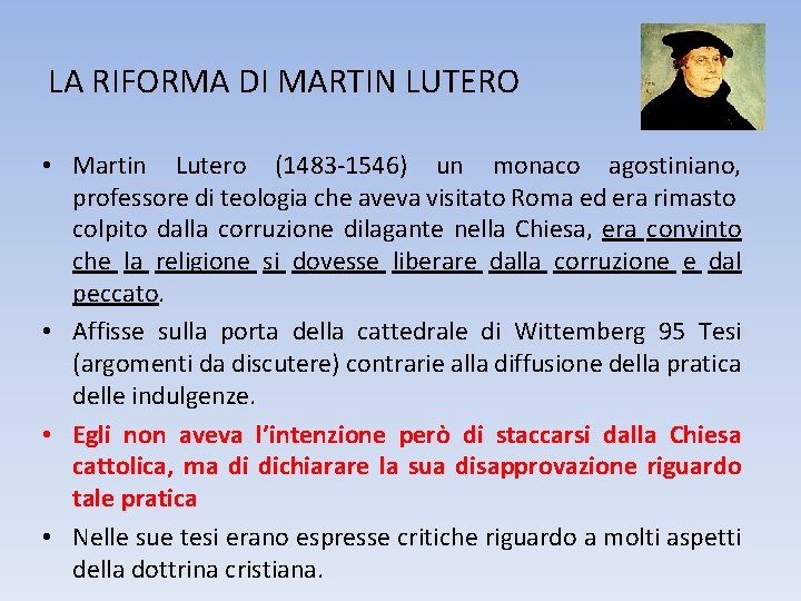 LA RIFORMA DI MARTIN LUTERO • Martin Lutero (1483 -1546) un monaco agostiniano, professore